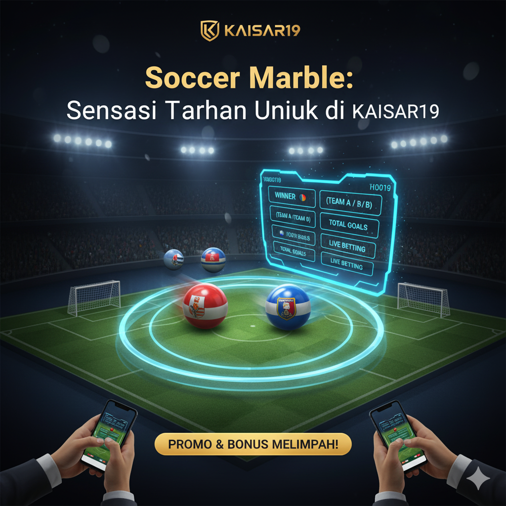Soccer Marble: Sensasi Taruhan Unik di KAISAR19